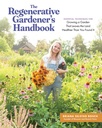Manuale del giardiniere rigenerativo: Tecniche essenziali per coltivare un giardino che lascia la terra più sana di quanto tu l'abbia trovato
