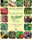 Giardinaggio senza lavoro: per l'invecchiamento, il occupato e l'indolente (Ruth Stout Classics)