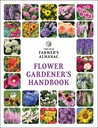 Manuale del Vecchio Contadino Almanac Flower Gardener: la vostra guida fidata per crescere fiori mozzafiato - Dalla piantagione alla conservazione del tagliere