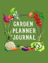 Garden Planner e Journal: Il Pianificatore di giardinaggio completo e il Journal