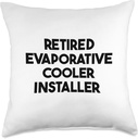Retired Evaporative Cooler Installer Throw Pillow